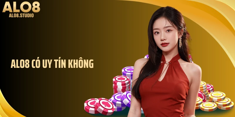 ALO8 Có Uy Tín Không? Trải Nghiệm Cá Cược Liệu Có Chất Lượng