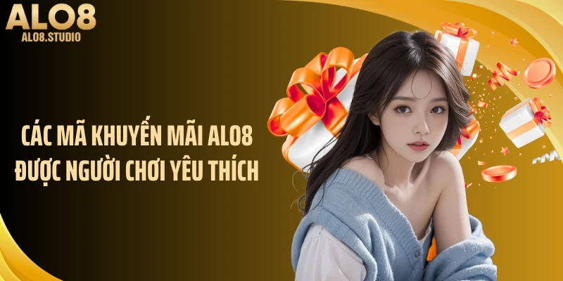 Các mã khuyến mãi ALO8 được người chơi yêu thích