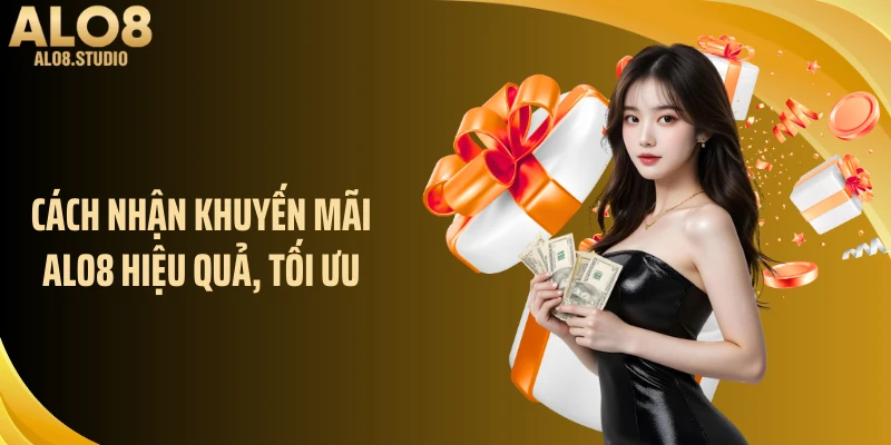 Cách nhận khuyến mãi ALO8 hiệu quả, tối ưu