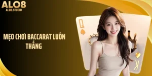 Mẹo Chơi Baccarat Luôn Thắng Tại ALO8 Theo Cao Thủ Lâu Năm