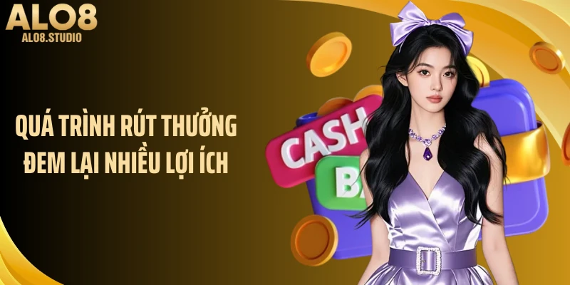 Quá trình rút thưởng đem lại nhiều lợi ích