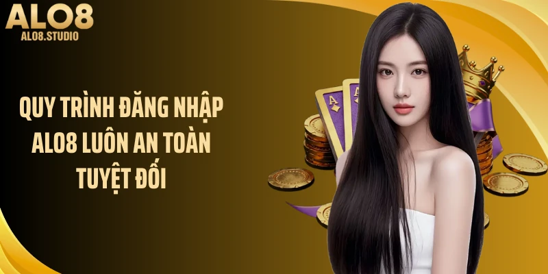 Quy trình đăng nhập ALO8 luôn an toàn tuyệt đối