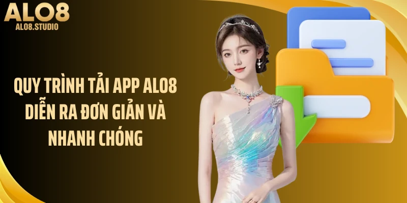 Quy trình tải app ALO8 diễn ra đơn giản và nhanh chóng