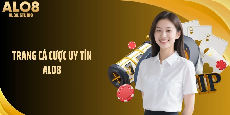 Trang Cá Cược Uy Tín ALO8: Giải Trí Đổi Thưởng Chất Lượng